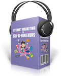 Internet Marketing For Stay At Home Moms Audio Course
